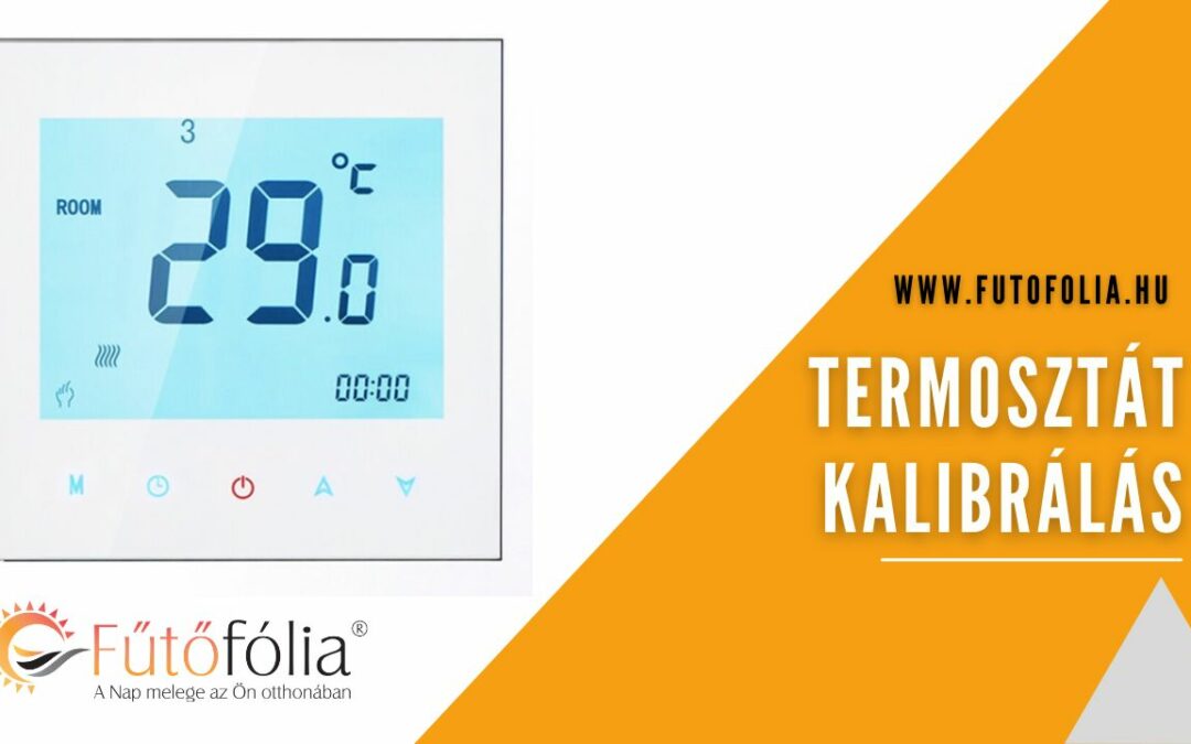 Fűtőfólia termosztátok kalibrálása – valós hőmérséklet beállítása – B1000